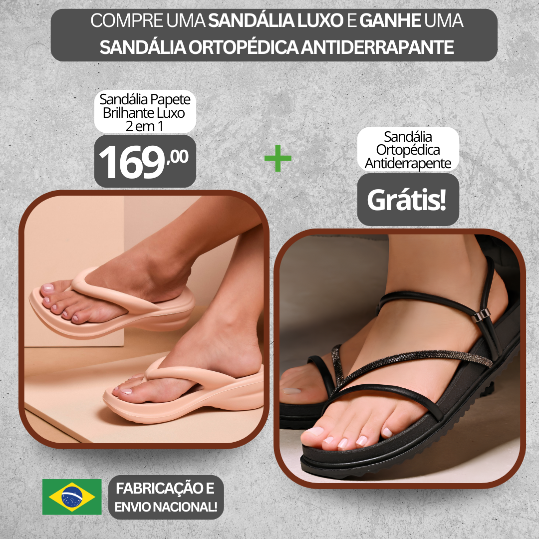 Sandália Ortopédica Catarina + Sandália Papete Brilhante Luxo 2 em 1 Grátis